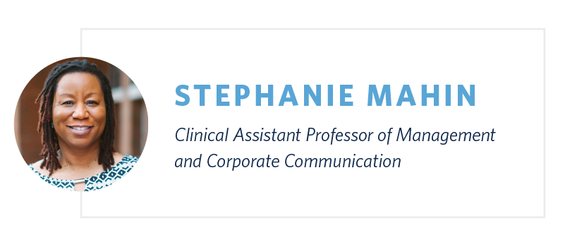 Stephanie Mahin is Clinical Assistant Professor of Management and Corporate Communication at the University of North Carolina at Chapel Hill.