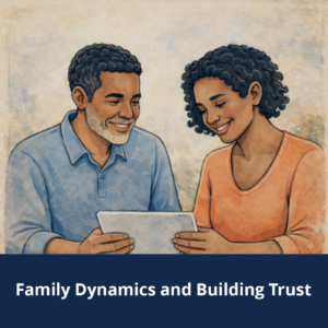Family Dynamics and Building Trust