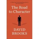 The Road to Character by David Brooks