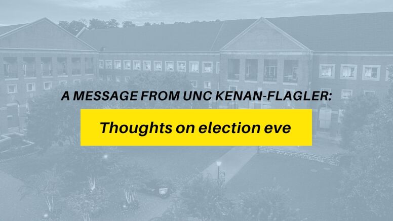 A message from UNC Kenan-Flagler on election eve