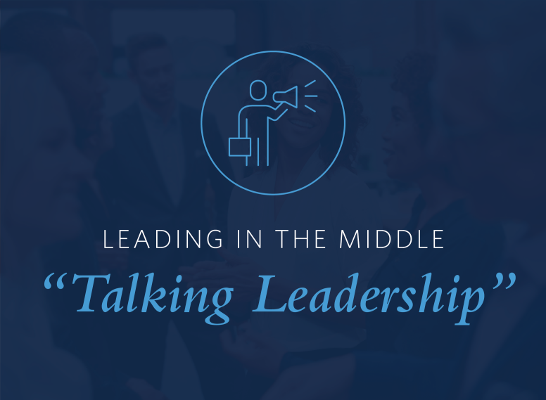 Graphic showing the text: “Leading in the Middle: ‘Talking Leadership’”